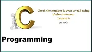 If else statement || check number is even or odd || Lecture 9 || part-3