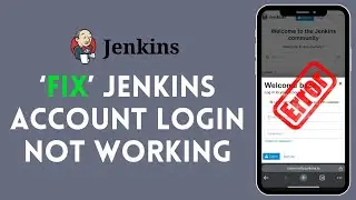 How to Fix Jenkins Account Login Not Working 2024?