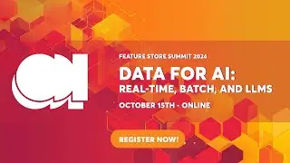 Data for AI: Real-Time, Batch, and LLMs - Feature Store Summit 2024