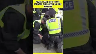 "Police Confront Tommy Robinson Supporters; Nine People Arrested"