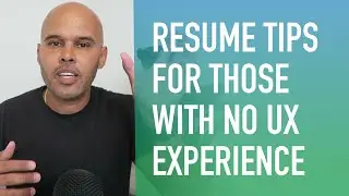 RESUME TIPS for Someone With NO UX DESIGN EXPERIENCE!