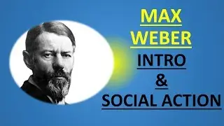 Sociology for UPSC : WEBER - Introduction and Social Action - Lecture 74