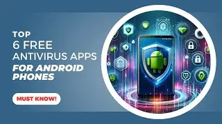 Top 6 Free Antivirus Apps for Android in 2024 | Best Mobile Security