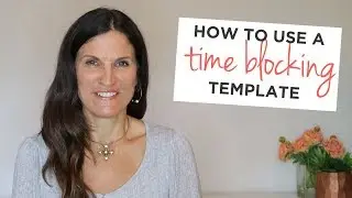 How to Time Block Your Schedule with the Time Blocking Template