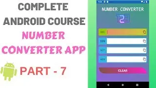 Complete Android Course | Number Converter PART-7 Convert Any Number System