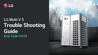 LG Multi V : Trouble Shooting Guide (Error Code CH03) I LG