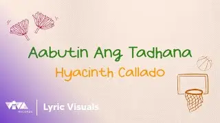 Aabutin Ang Tadhana - Hyacinth Callado (Official Lyric Visuals)