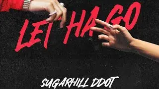 Sugarhill Ddot - Let Ha Go