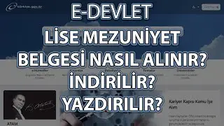 E-Devlet Lise Mezuniyet Belgesi Nasıl Alınır? İndirilir? Yazdırılır?