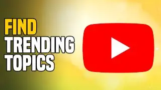 How To Find Trending Topics On YouTube To Go Viral (2024)