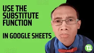 How To Use The SUBSTITUTE Function in Google Sheets