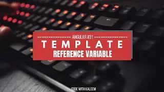 Mastering Template Reference Variables in Angular: A Beginner's Guide |Video # 31