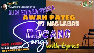 AWAN PATEG TI NAGLABAS + ILIW KO KEN SEGGA ❤️ Ilocano Song with LYRICS