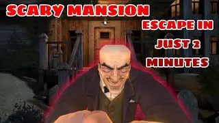 I EACAPED Scary Mansion IN JUST 2 MINUTES/ WATCH HOW?/ ANDROID GAMEPLAY/OWAISDEHWARGAMING/