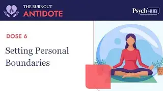 The Burnout Antidote - Dose 6: Setting Personal Boundaries