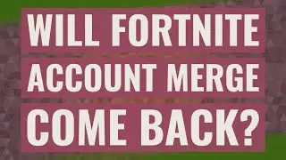 Will fortnite account merge come back?