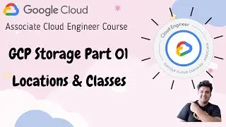 EP 11 : Google Cloud Storage Tutorial Location & Class | Discover the Real GCP Storage