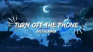 Отключаю телефон- INSTASAMKA (TURN OFF THE PHONE) [LYRICS]