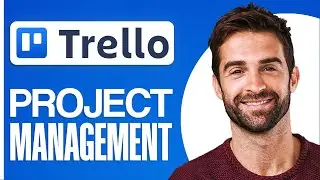 Full Trello Project Management Tutorial For Beginners (2024)