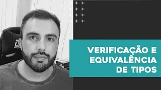 Verificação e Equivalência de Tipos | Linguagens de Programação