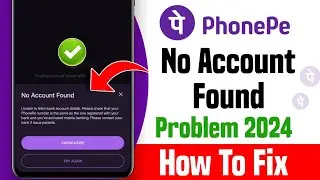 How To Fix Phonepe No Account Found Problem | Phonepe No Account Found Problem 2024