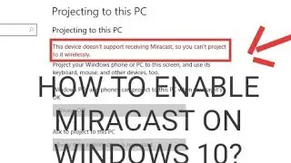 How to enable miracast in windows 10 PC ?