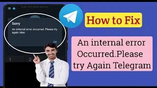 Fix an internal error occurred, please try again telegram | telegram login problem an internal error