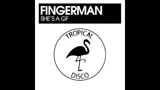 Fingerman - She's A GF