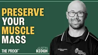 Strength Over Age: Preventing Sarcopenia | Justin Keogh | The Proof Podcast EP 