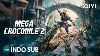 【INDO SUB】Mega Crocodile 2 | Petualangan/Monster/Aksi | iQIYI Film Tiongkok