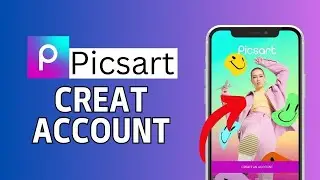 How to Create Account in Picsart 2024?