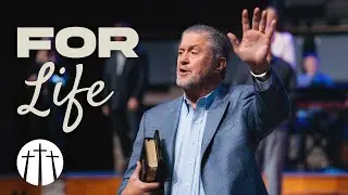 For Life | Pastor Steve Gaines