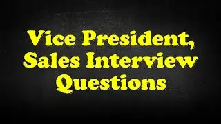 Vice President, Sales Interview Questions