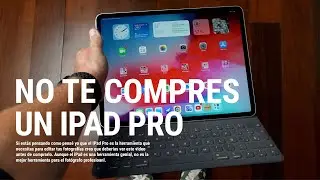 Por esto NO DEBERÍAS COMPRAR un IPAD PRO para editar fotografías 😔