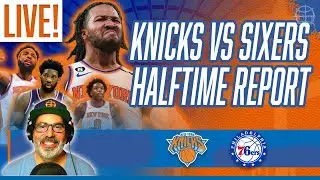 KNICKS HALFTIME REPORT Knicks vs Sixers Game 6