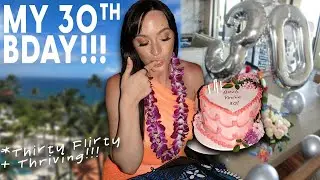 MY 30th BIRTHDAY IN HAWAII!!!! Thirty, Flirty, and Thriving!!!