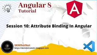 Angular 8 Session 10: Attribute Binding In Angular