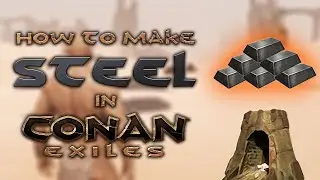 How to Make Steel in Conan Exiles! 