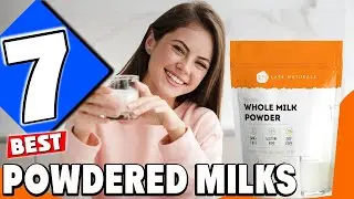 7 Best Powdered Milks: Our Top Picks for Every Need