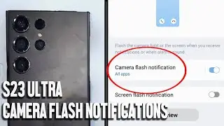 Samsung S23 Ultra S23 S23+ How to enable camera flash notifications