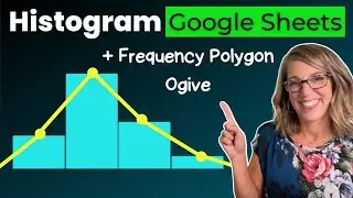 Make a Histogram in Google Sheets + Frequency Polygon and Ogive