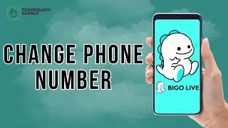 How to Change Phone Number on Bigo Live? | Technology Glance