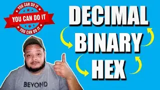 Decimal to Binary to Hexadecimal Conversions