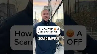 How To P*ss A Scandinavian OFF 😡 