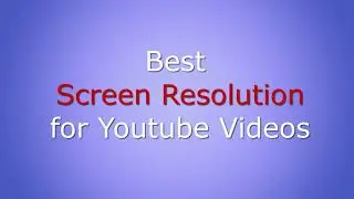 Best resolution for Youtube Videos