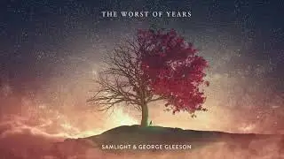 Samlight & George Gleeson - The Worst Of Years