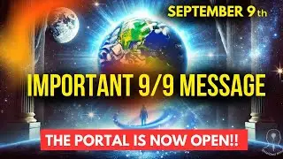 9/9 Portal is open!! [CHOSEN ONE - BE AWARE of This Today!]