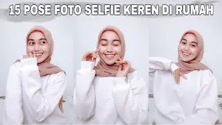 TIPS FOTO SENDIRI DI RUMAH | 15 TIPS FOTO SELFIE KEREN ALA SELEBGRAM