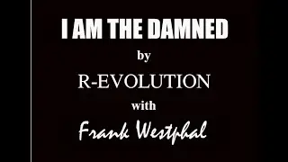 I Am The Damned by R-EVOLUTION with Frank Westphal