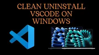 How to completely uninstall Visual Studio Code on Windows 10/11 | VSCode Clean uninstallation